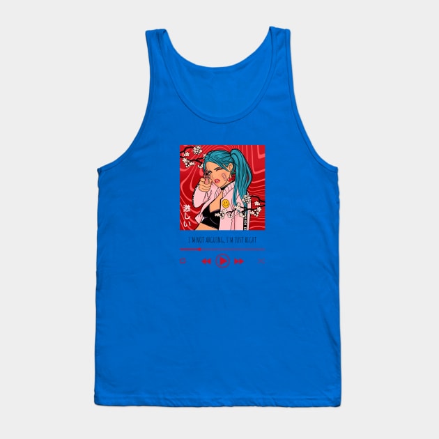 im not arguing with you im explaining why im right Tank Top by Aeswie